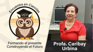 Encuentro en Ciencias: Profa. Caribay Urbina