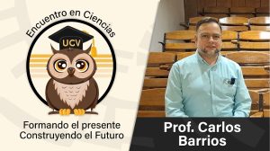 Encuentro en Ciencias: Prof. Carlos Barrios