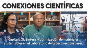 Conexiones Científicas. Capítulo XI: Síntesis y optimización de materiales sustentables en el Laboratorio de Espectroscopía Láser