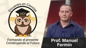 Encuentro en Ciencias: Prof. Manuel Fermín