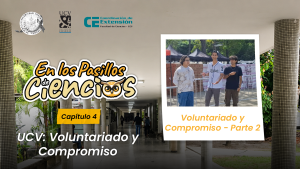 En los Pasillos de Ciencias – UCV: Voluntariado y Compromiso | Parte 2