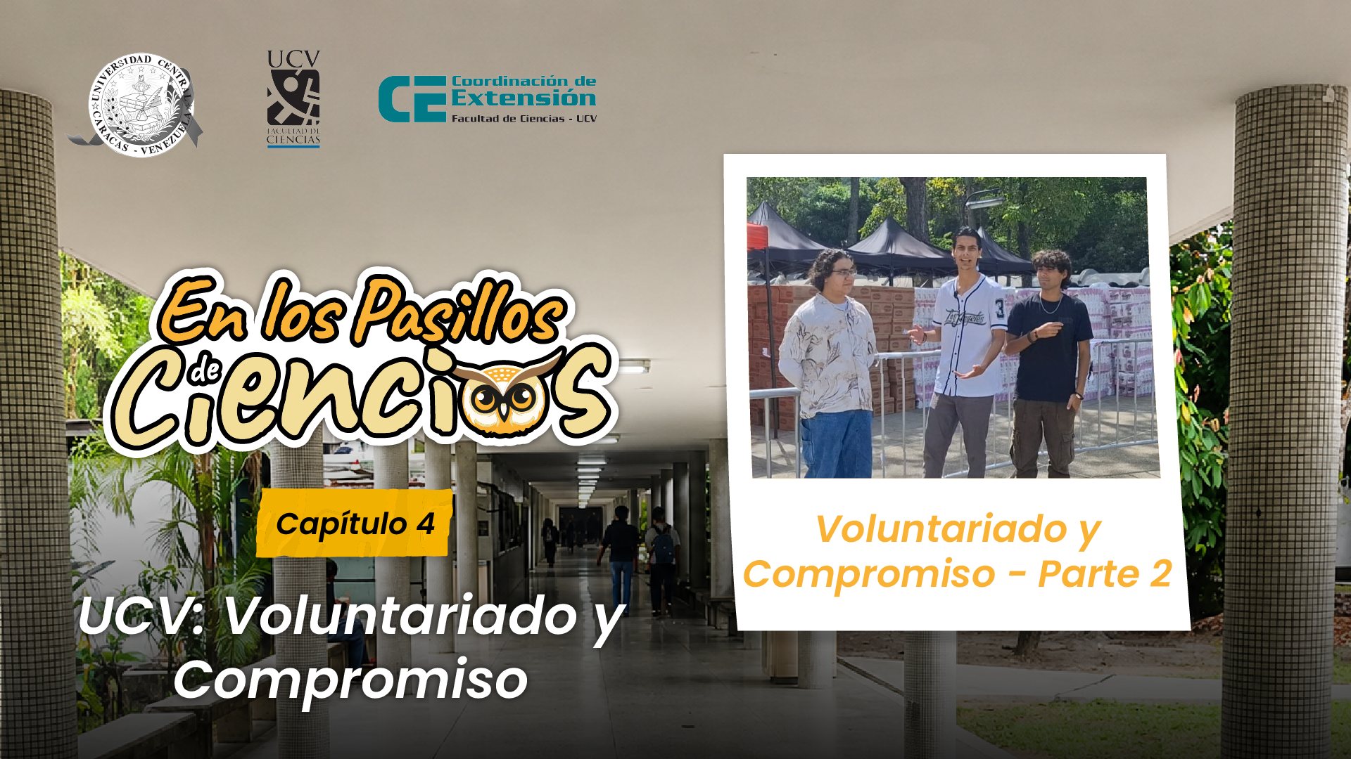 En los Pasillos de Ciencias – UCV: Voluntariado y Compromiso | Parte 2