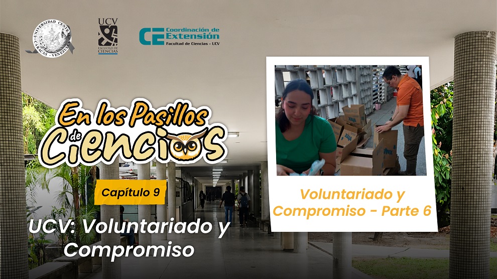 En los Pasillos de Ciencias – UCV: Voluntariado y Compromiso | Parte 6