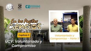 En los Pasillos de Ciencias – UCV: Voluntariado y Compromiso | Parte 3