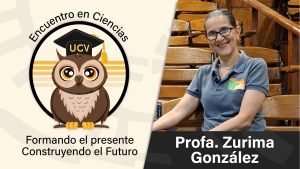 Encuentro en Ciencias: Profa. Zurima González
